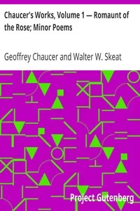 Chaucer's Works, Volume 1 â€” Romaunt of the Rose; Minor Poems