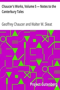 Chaucer's Works, Volume 5 â€” Notes to the Canterbury Tales