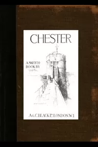 Chester: A Sketch-Book