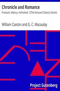 Chronicle and Romance: Froissart, Malory, Holinshed