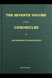The Chronicles of Enguerrand de Monstrelet, Vol. 07 [of 13]