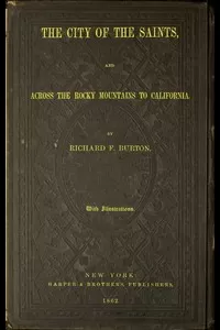 The City of the Saints, and Across the Rocky Mountains to California