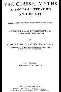 The Classic Myths in English Literature and in Art (2nd ed.) (1911)