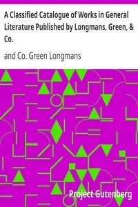 A Classified Catalogue of Works in General Literature Published