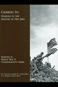 Closing In: Marines in the Seizure of Iwo Jima