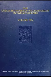 The Collected Works of William Hazlitt, Vol. 10 (of 12)
