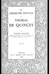 The Collected Writing of Thomas De Quincey, Vol. II