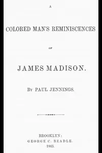 A Colored Man's Reminiscences of James Madison