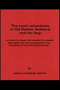The Comic Adventures of Old Mother Hubbard, and Her Dog