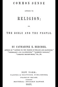 Common Sense Applied to Religion; Or, The Bible and the People