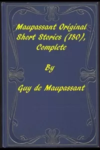 Complete Original Short Stories of Guy De Maupassant