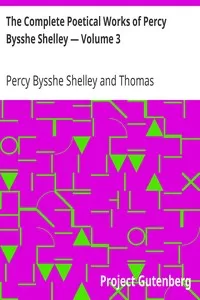 The Complete Poetical Works of Percy Bysshe Shelley â€” Volume 3