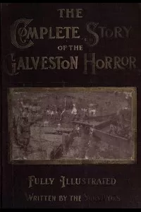 The Complete Story of the Galveston Horror