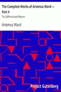 The Complete Works of Artemus Ward â€” Part 4: To California and Return