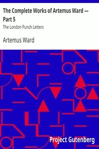 The Complete Works of Artemus Ward â€” Part 5: The London Punch Letters