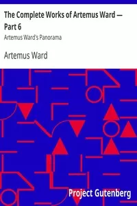 The Complete Works of Artemus Ward â€” Part 6: Artemus Ward's Panorama