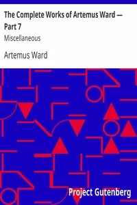 The Complete Works of Artemus Ward â€” Part 7: Miscellaneous
