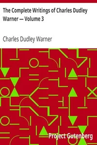 The Complete Writings of Charles Dudley Warner â€” Volume 3