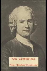 The Confessions of Jean Jacques Rousseau â€” Complete