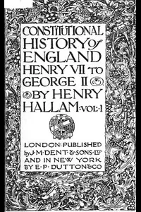 Constitutional History of England, Henry VII to George II. Volume 1 of 3