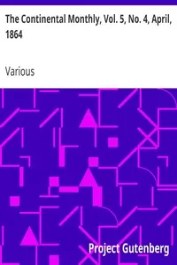 The Continental Monthly, Vol. 5, No. 4, April, 1864