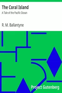The Coral Island: A Tale of the Pacific Ocean
