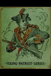 Corporal 'Lige's Recruit: A Story of Crown Point and Ticonderoga