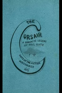 The corsair; a romantic legend of Hell Gate