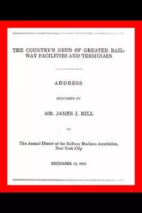 The Country's Need of Greater Railway Facilities and Terminals