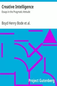 Creative Intelligence: Essays in the Pragmatic Attitude