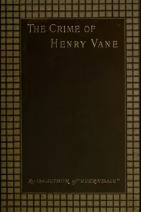 The Crime of Henry Vane: A Study with a Moral