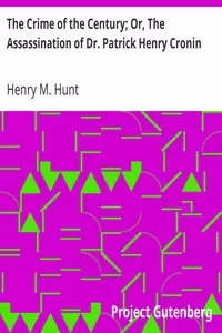 The Crime of the Century; Or, The Assassination of Dr. Patrick Henry Cronin