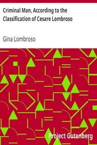 Criminal Man, According to the Classification of Cesare Lombroso