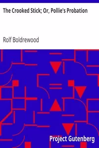 The Crooked Stick; Or, Pollie's Probation