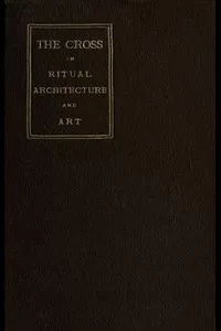 The Cross in Ritual, Architecture and Art