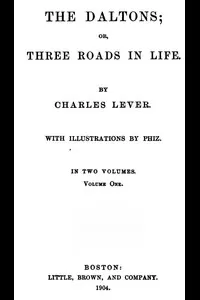 The Daltons; Or, Three Roads In Life. Volume I (of II)