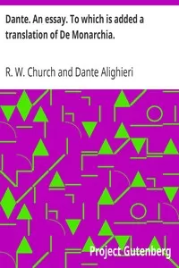 Dante. An essay. To which is added a translation of De Monarchia.