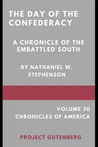 The Day of the Confederacy: A Chronicle of the Embattled South