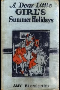 A Dear Little Girl's Summer Holidays