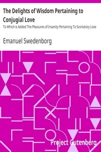 The Delights of Wisdom Pertaining to Conjugial Love