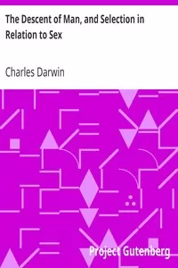 The Descent of Man, and Selection in Relation to Sex