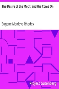 The Desire of the Moth; and the Come On