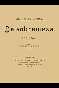 De Sobremesa; crÃ³nicas, Cuarta Parte (de 5)