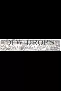Dew Drops, Vol. 37, No. 15, April 12, 1914