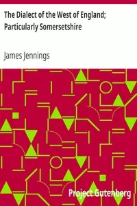 The Dialect of the West of England; Particularly Somersetshire