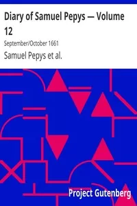 Diary of Samuel Pepys â€” Volume 12: September/October 1661