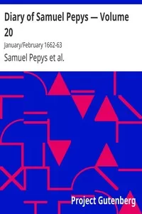 Diary of Samuel Pepys â€” Volume 20: January/February 1662-63