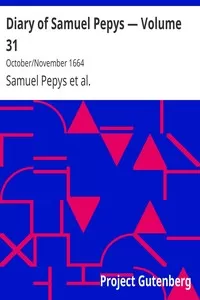 Diary of Samuel Pepys â€” Volume 31: October/November 1664
