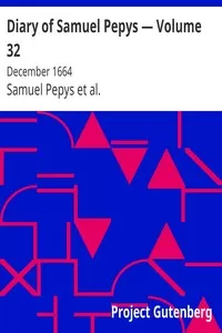 Diary of Samuel Pepys â€” Volume 32: December 1664