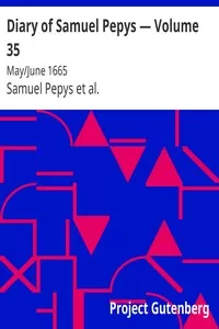 Diary of Samuel Pepys â€” Volume 35: May/June 1665